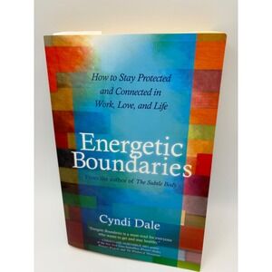 Energetic Boundaries Stay Protected and Connected in Work Love Life C. Dale